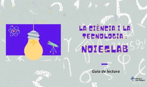 La Ciència i la Tecnologia : NoiesLab