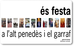 És Festa a l'Alt Penedès i Garraf