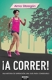  ¡A correr! : una historia de superación, una guía para conseguirlo