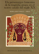  Els Personatges femenins de la tragèdia grega en el teatre català del segle XX