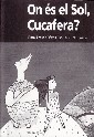  On és el Sol, Cucafera?