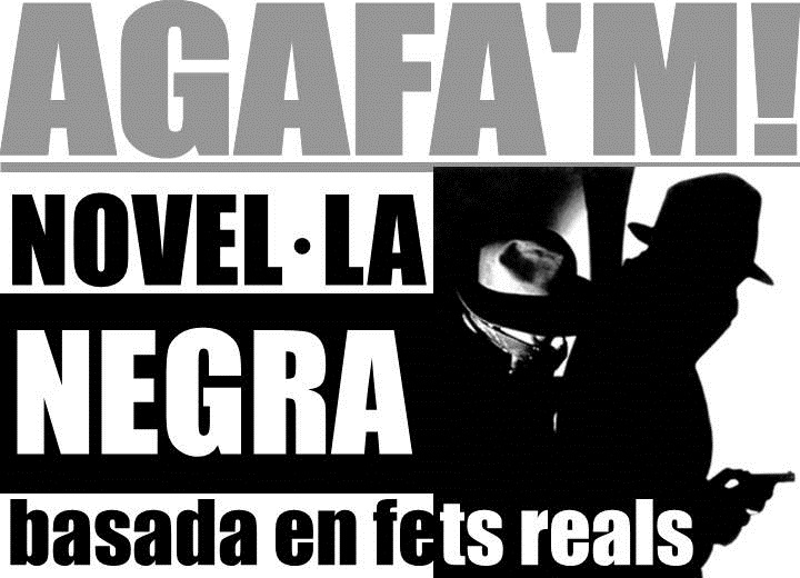 Agafa'm! Novel·la negra basada en fets reals